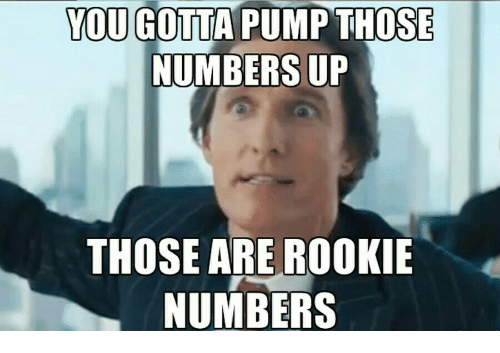 you-gotta-pump-those-numbers-up-those-are-rookie-numbers-30070070